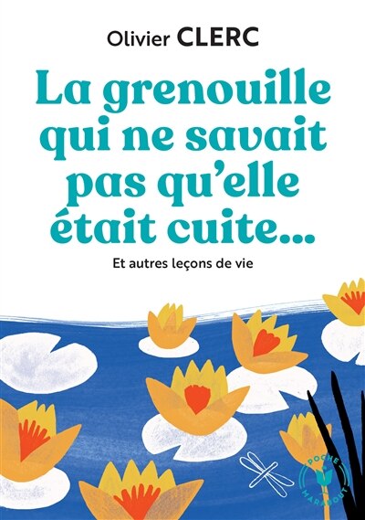 Front cover_La grenouille qui ne savait pas qu'elle était cuite... : et autres leçons de vie