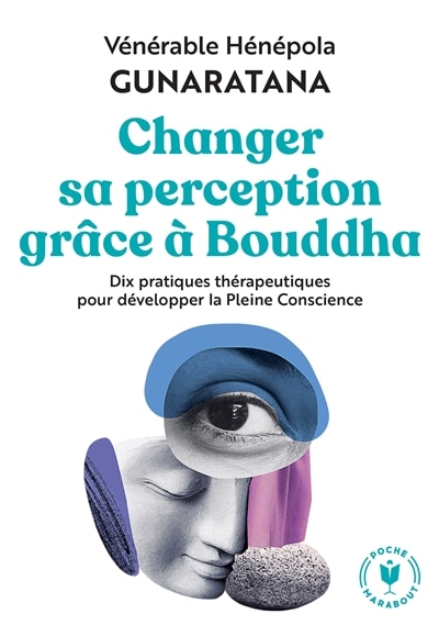 Couverture_Changer sa perception grâce à Bouddha : dix pratiques thérapeutiques pour développer la pleine conscience