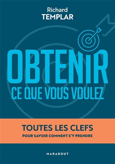 Front cover_Obtenir ce que vous voulez : toutes les clefs pour savoir comment s'y prendre