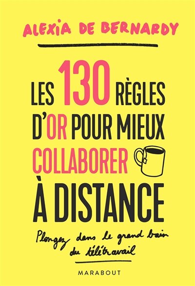 Couverture_Les 130 règles d'or pour mieux collaborer à distance : plongez dans le grand bain du télétravail