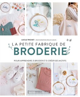 Front cover_La petite fabrique de broderie : pour apprendre à broder et à créer ses motifs