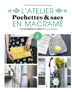 Pochettes & sacs en macramé: + de 20 modèles à créer avec des noeuds