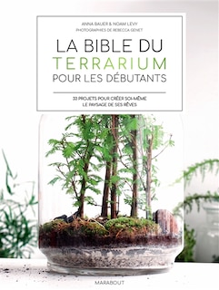 Couverture_La bible du terrarium pour les débutants : 33 projets pour créer soi-même le paysage de ses rêves