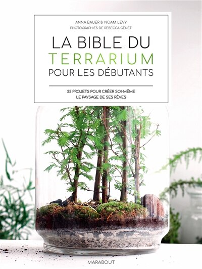 Couverture_La bible du terrarium pour les débutants : 33 projets pour créer soi-même le paysage de ses rêves