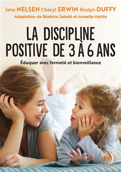 Couverture_La discipline positive pour les enfants de 3 à 6 ans : éduquer avec fermeté et bienveillance