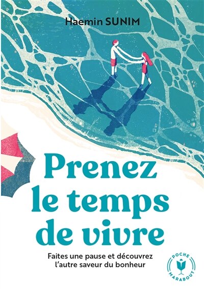 Front cover_Prenez le temps de vivre : faites une pause et découvrez l'autre saveur du bonheur