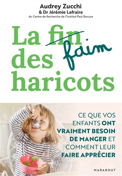 La faim des haricots: ce que vos enfants ont vraiment besoin de manger et comment leur faire apprécier