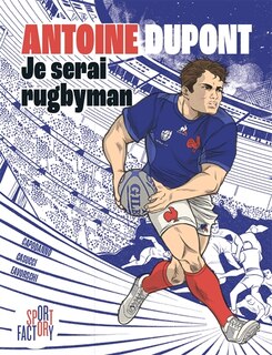 Front cover_Antoine Dupont : je serai rugbyman