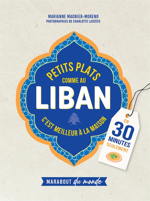 Front cover_Petits plats comme au Liban : c'est meilleur à la maison : en 30 minutes seulement