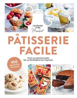 Front cover_Pâtisserie facile : le grand livre Marabout : tout savoir-faire de la pâtisserie fait maison, 450 recettes inratables