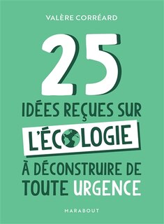 Front cover_25 idées reçues sur l'écologie à déconstruire de toute urgence