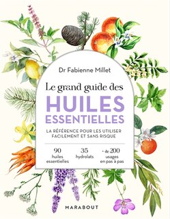 Couverture_Le grand guide des huiles essentielles : la référence pour les utiliser facilement et sans risque