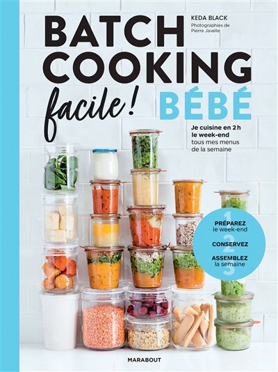 Front cover_Batch cooking facile ! : bébé : je cuisine en 2 h le week-end tous mes menus de la semaine