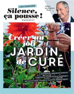 Front cover_Créer un joli jardin de curé : jardiner avec Stéphane Marie !