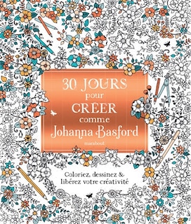 Front cover_30 jours pour créer comme Johanna Basford : coloriez, dessinez & libérez votre créativité