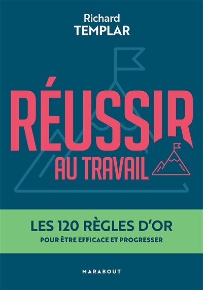 Couverture_Réussir au travail : les 120 règles d'or pour être efficace et progresser