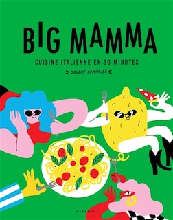 Big Mamma: cuisine italienne en 30 minutes douche comprise