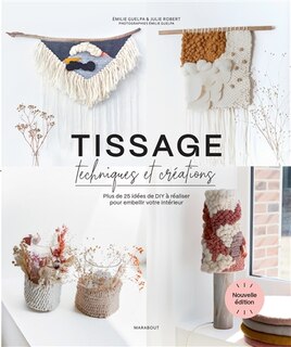 Couverture_Tissage, techniques et créations : plus de 25 idées de DIY à réaliser pour embellir votre intérieur