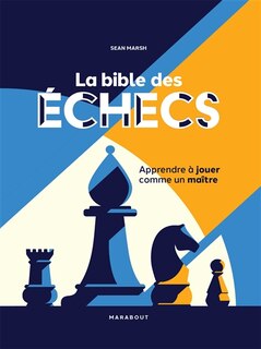 Front cover_La bible des échecs : apprendre à jouer comme un maître