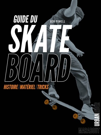 Front cover_Guide du skateboard : histoire, matériel, tricks