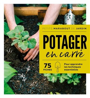 Couverture_Potager en carré : 75 fiches : pour apprendre les techniques essentielles