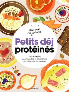 Front cover_Petits déj protéinés : 100 recettes gourmandes et équilibrées pour booster sa journée