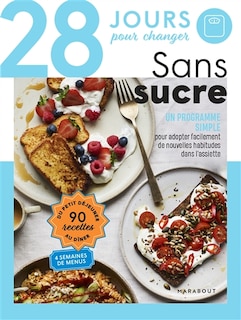 Couverture_28 jours pour changer : sans sucre : un programme simple pour adopter facilement de nouvelles habitudes dans l'assiette