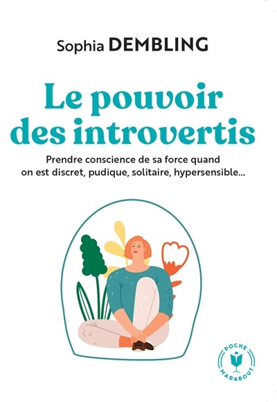 Front cover_Le pouvoir des introvertis : prendre conscience de sa force quand on est discret, pudique, solitaire, hypersensible...