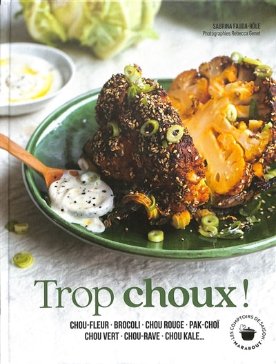 Couverture_Trop choux ! : chou-fleur, brocoli, chou rouge, pak-choï, chou vert, chou-rave, chou kale...