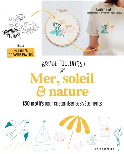 Front cover_Mer, soleil & nature : brode toujours ! : 150 motifs pour customiser ses vêtements