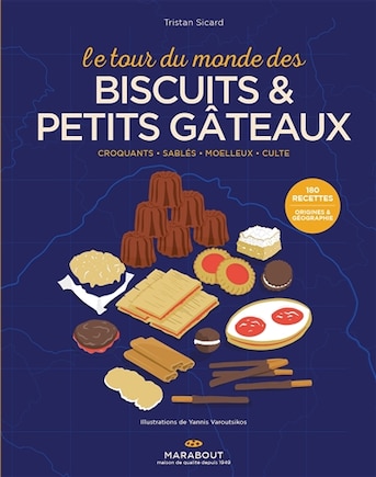 Le tour du monde des biscuits & petits gâteaux: croquants, sablés, moelleux, culte