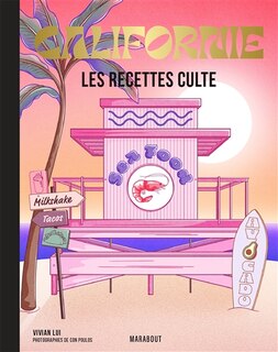 Front cover_Californie : les recettes culte : les meilleures recettes de la côte Ouest