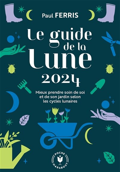 Front cover_Le guide de la Lune 2024 : mieux prendre soin de soi et de son jardin selon les cycles lunaires