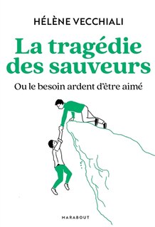 Couverture_La tragédie des sauveurs ou Le besoin ardent d'être aimé