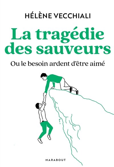 Couverture_La tragédie des sauveurs ou Le besoin ardent d'être aimé