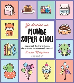 Couverture_Je dessine un monde super chou : apprenez à dessiner animaux, aliments, plantes et décors à croquer !