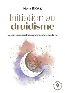 Initiation au druidisme: une sagesse ancestrale qui donne du sens à la vie