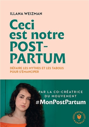 Ceci est notre post-partum: défaire les mythes et les tabous pour s'émanciper