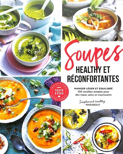 Couverture_Soupes healthy et réconfortantes : manger léger et équilibré : 100 recettes simples pour des repas sains et nourrissants