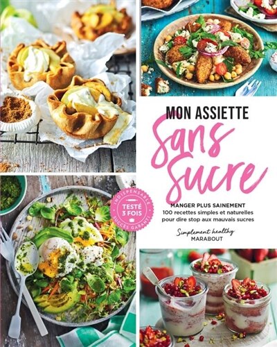 Front cover_Mon assiette sans sucre : manger plus sainement : 100 recettes simples et naturelles pour dire stop aux mauvais sucres
