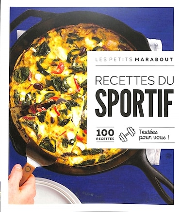 Recettes du sportif: 100 recettes testées pour vous !