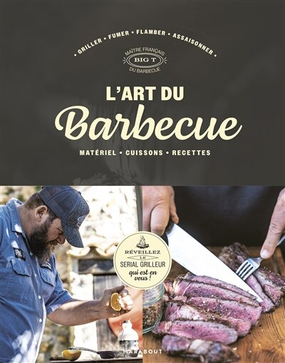 Couverture_L'art du barbecue : matériel, cuissons, recettes : griller, fumer, flamber, assaisonner