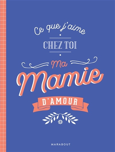 Ce que j'aime chez toi ma mamie d'amour