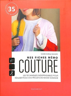 Mes fiches mémo couture: les techniques indispensables pour réaliser tous vos projets en mode nomade