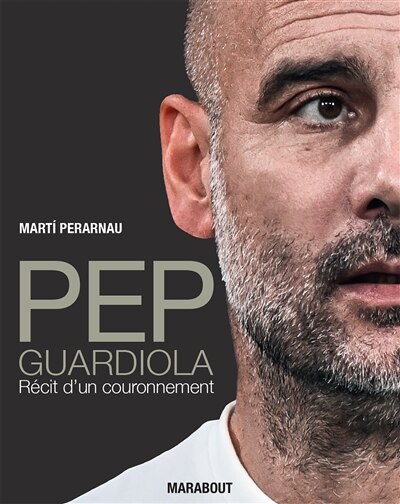 Front cover_Pep Guardiola : récit d'un couronnement