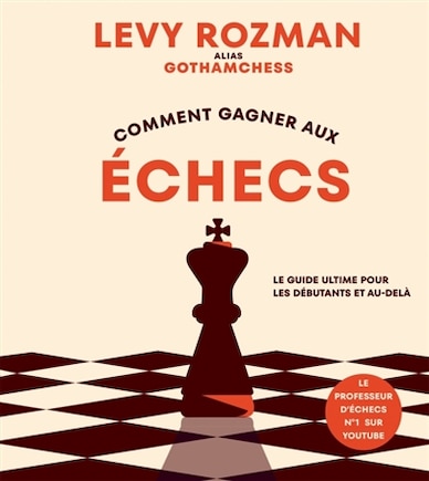 Comment gagner aux échecs: Le guide ultime pour les débutants et au-delà