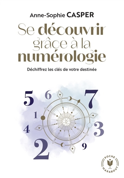 Couverture_Se découvrir grâce à la numérologie : déchiffrez les clés de votre destinée