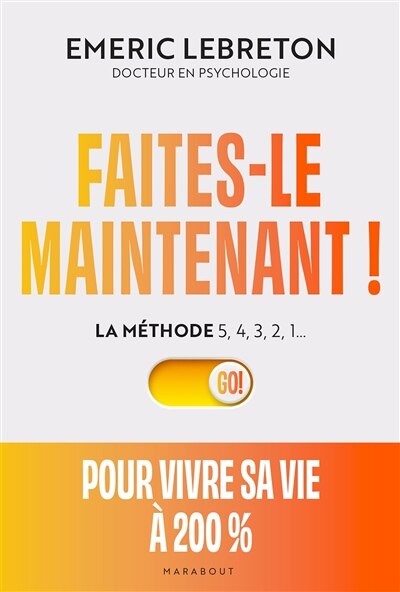 Front cover_Faites-le maintenant ! : la méthode 5, 4, 3, 2, 1... : pour vivre sa vie à 200 %