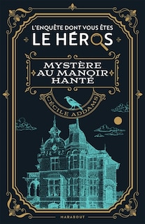 Couverture_L'enquête dont vous êtes le héros : Mystère au manoir hanté