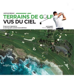 Couverture_Les plus beaux terrains de golf  vus du ciel : 34 parcours légendaires en photographie satellite haute définition